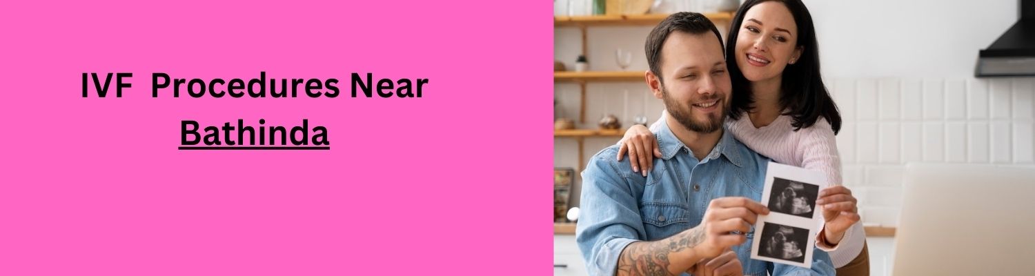 p-IVF-Procedures-Near-Bathinda-1.jpg
